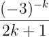 (−-3)−k
2k + 1
